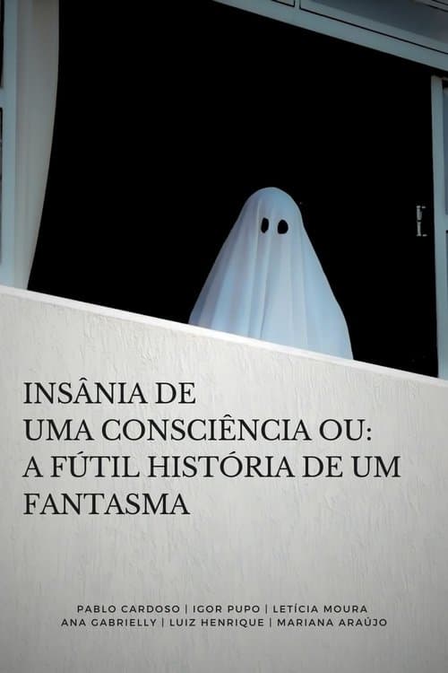 Insânia de uma consciência ou: A fútil história de um fantasma